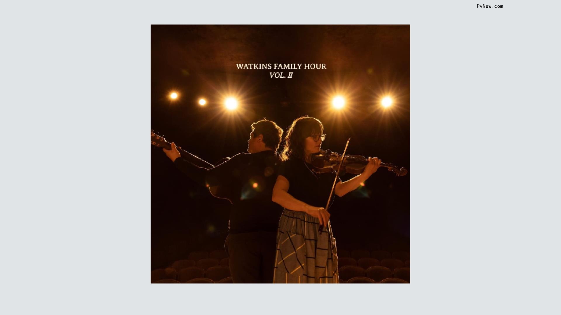 Watkins Family Hour Keeps It in the Family — a Very Extended One — in ‘Vol. II’: Album Review