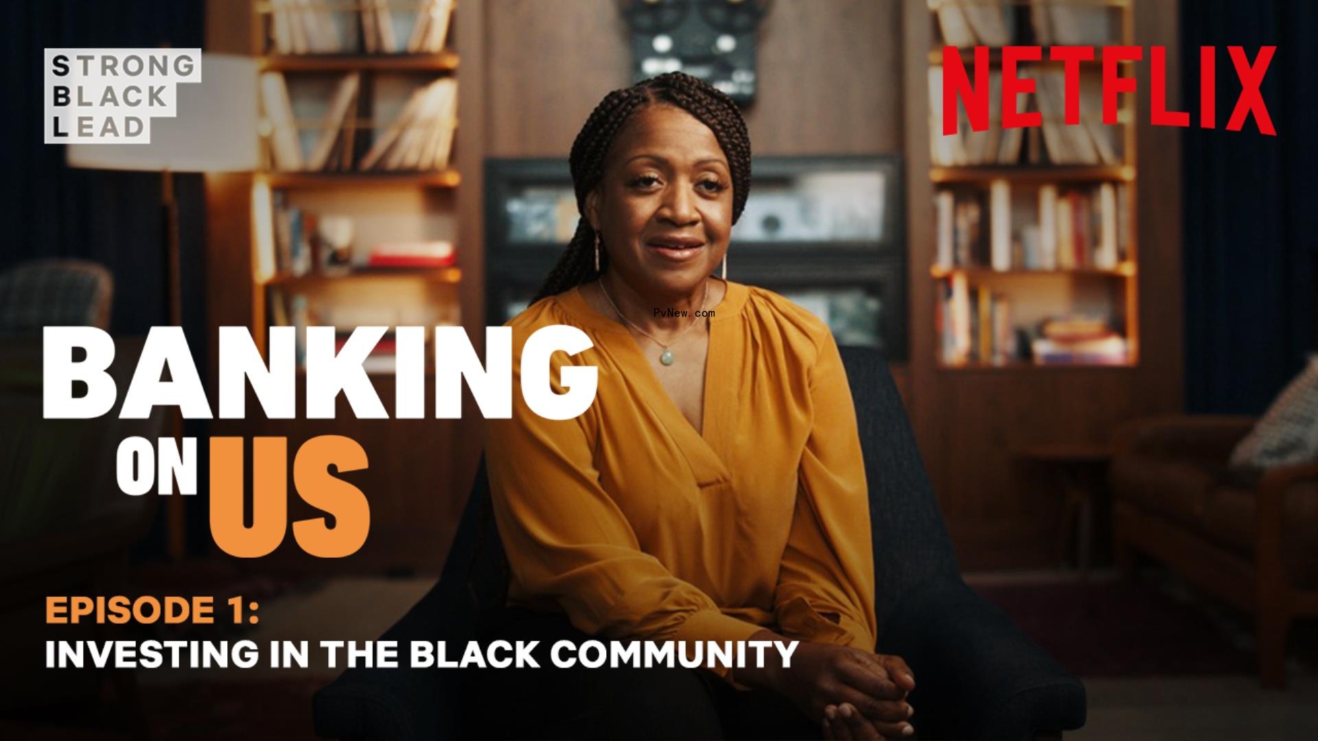 Netflix Invests $100 Million in Black-Led Banks to Help Narrow Racial Wealth Gap