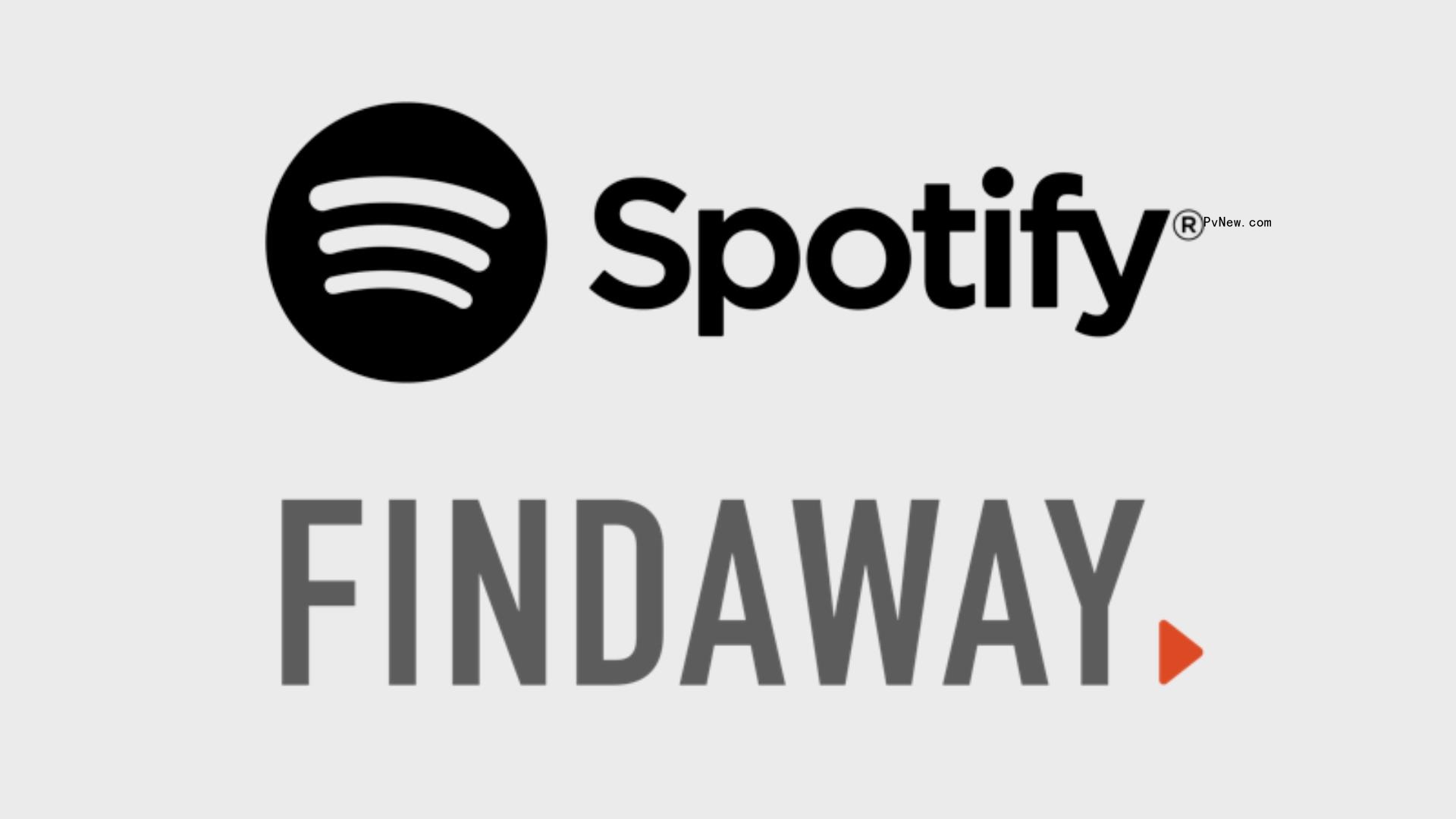 Spotify Closes Acquisition of Findaway, Mounting Challenge to Audible in Audiobooks