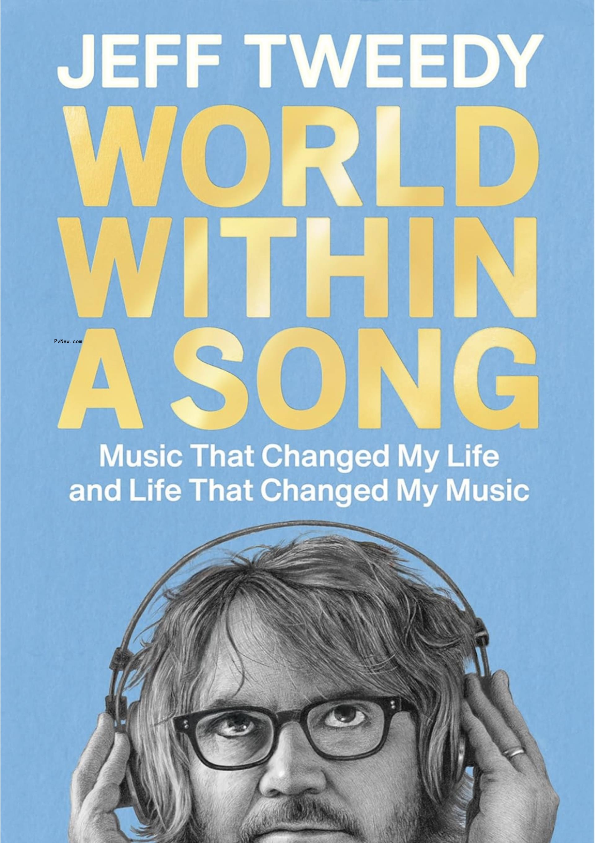 Jeff Tweedy Talks a<i></i>bout Loving ABBA, the Replac<i></i>ements and Rosalía (and Hating ‘Happy Birthday’) in New Book, ‘World Within a Song’