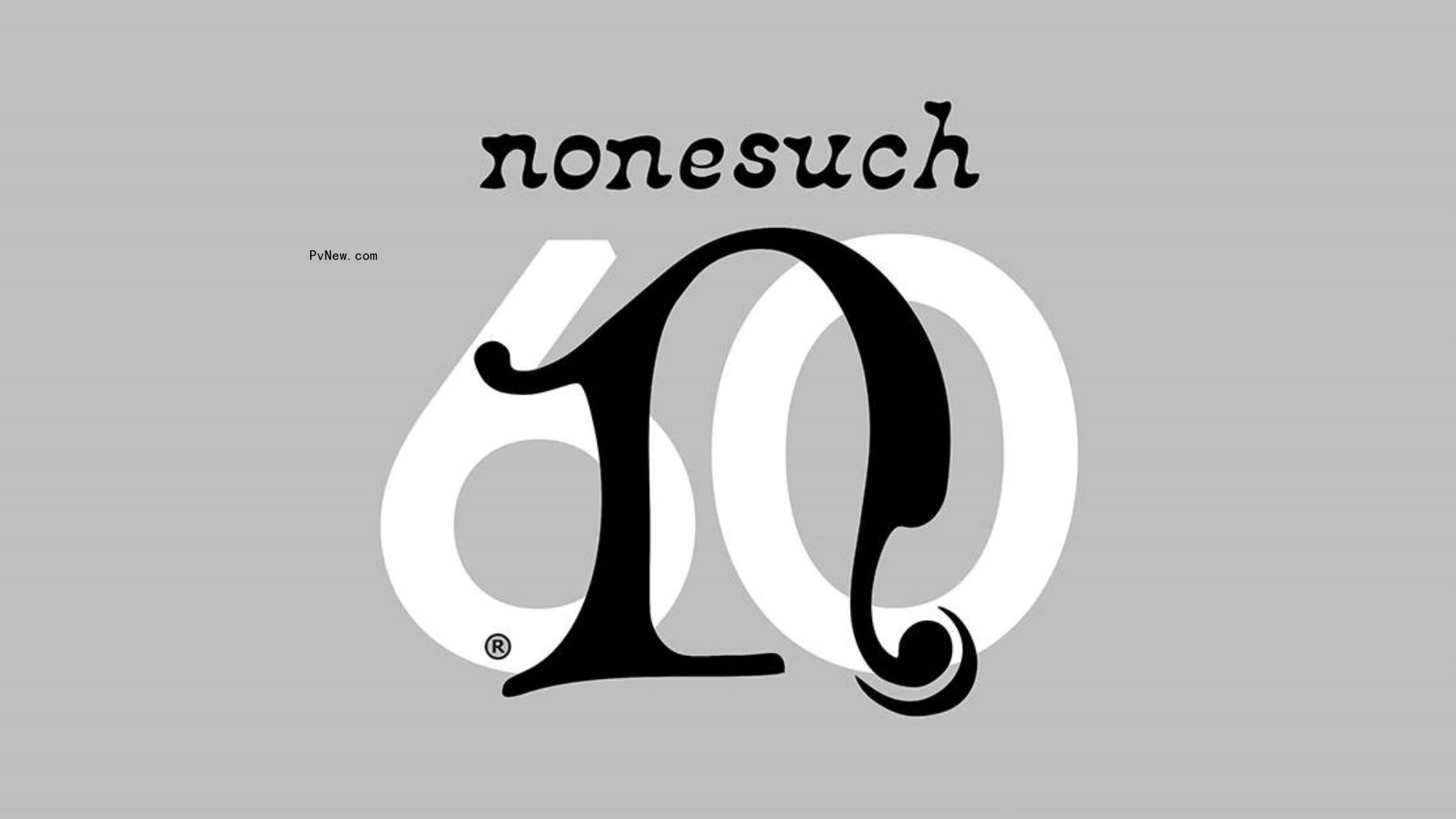 No<i></i>nesuch Records to Celebrate 60th Anniversary With Festival Programming, Vinyl Reissues and More