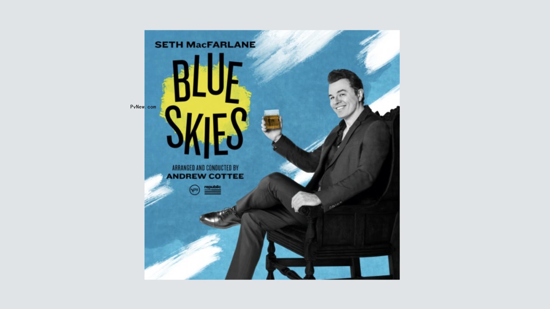 Seth MacFarlane Returns to an Uptempo Take on Big-Band Jazz With New Album, ‘Blue Skies’