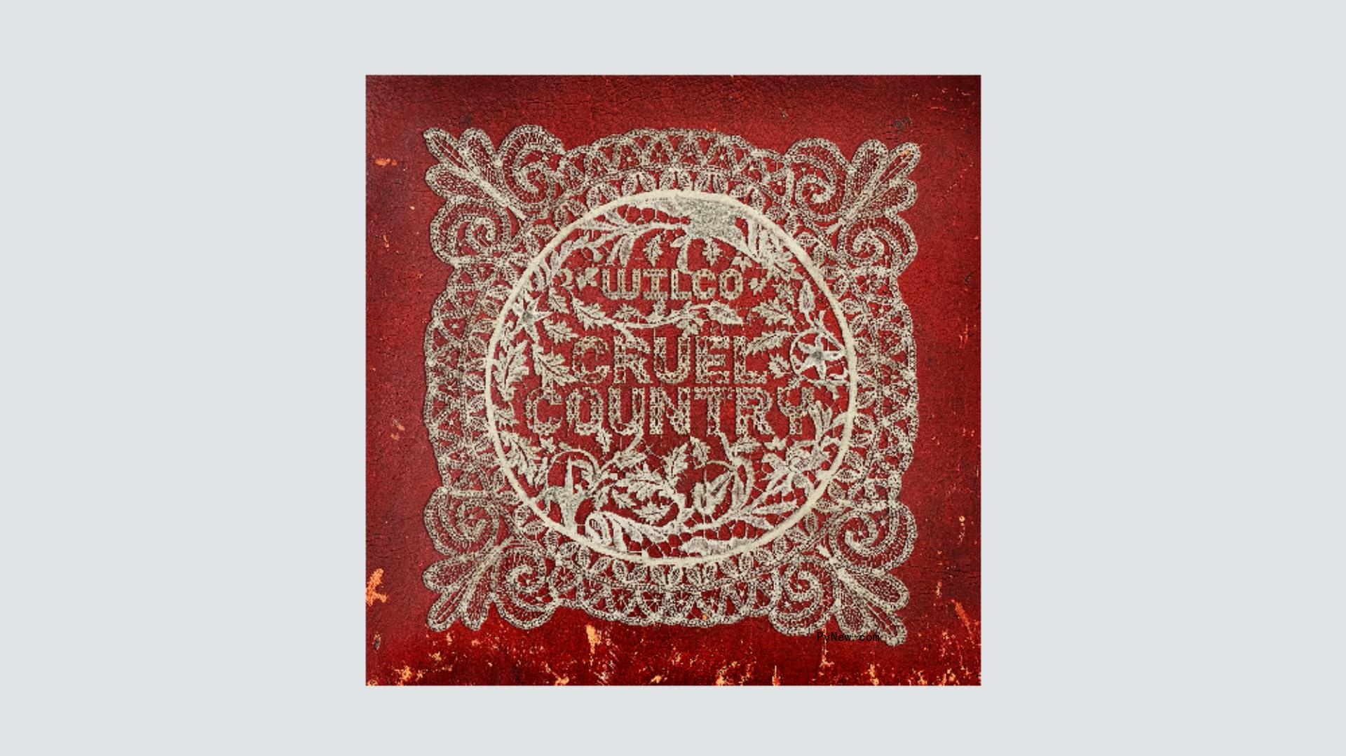 Wilco Rediscovers Its Original DNA on Warm, Sprawling ‘Cruel Country’: Album Review