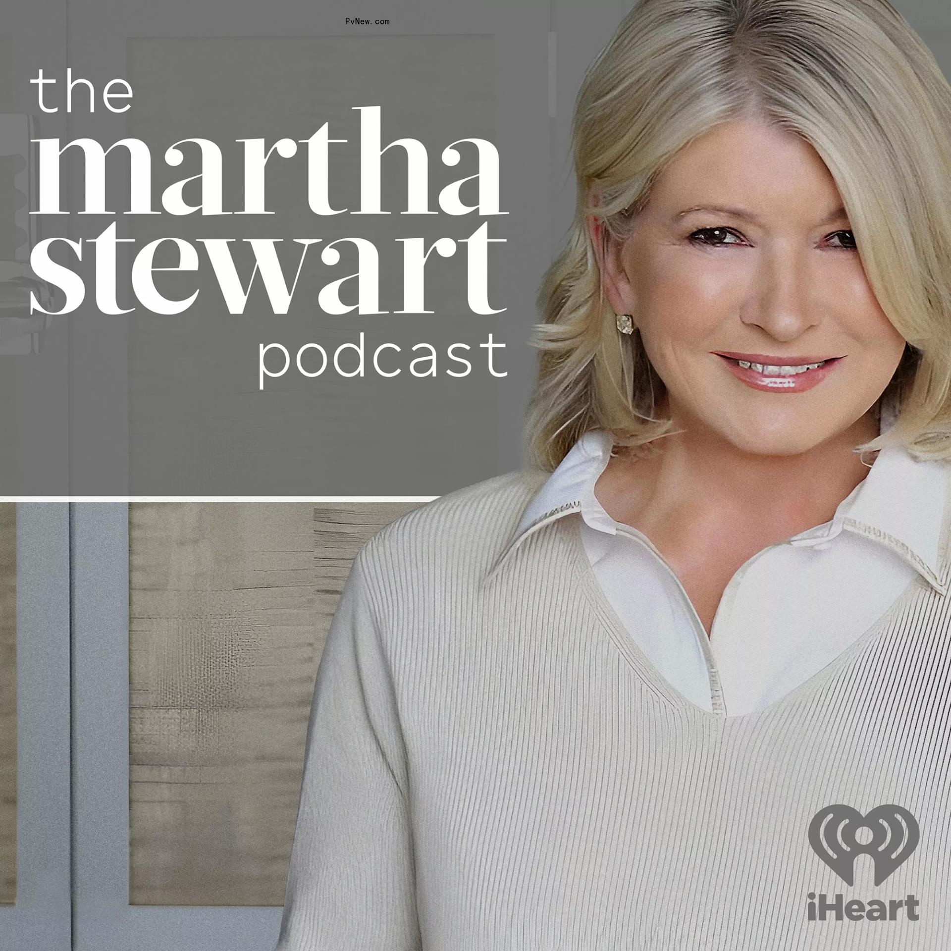 Martha Stewart's podcast.